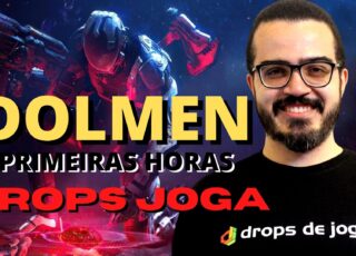 Drops JOGA: PRIMEIRAS HORAS DO JOGO BRASILEIRO DOLMEN