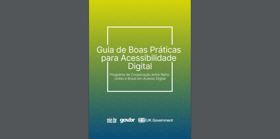 NICbr lança guia de acessibilidade digital em iniciativa conjunta com governo Lula e embaixada britânica