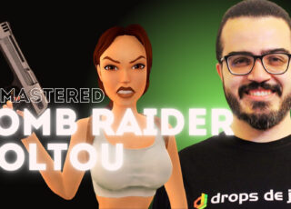 Tomb Raider clássico voltou! Veja o react que fizemos os games remasterizados. Foto: Divulgação/Drops de Jogos