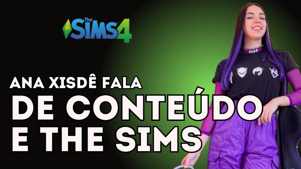 Ana Xisdê diz como criar conteúdo de The Sims na internet. Foto: Divulgação/Drops de Jogos