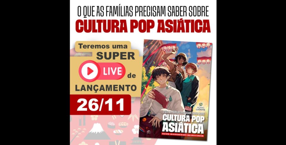 Live lançará obra "Cultura Pop Asiática: O que as Famílias Precisam Saber sobre Mangás, Animês, Dramas e Música J-, C-, K-Pop". Foto: Divulgação